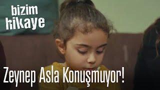 Zeynep asla konuşmuyor - Bizim Hikaye