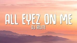 Dj Belite - All Eyez on Me