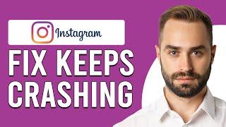 How To Fix Instagram That Keeps Crashing (Why Does My Instagram Constantly Crashing?)