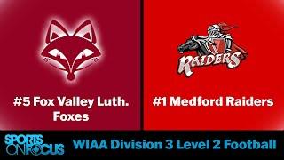 #5 Fox Valley Lutheran @ #1 Medford | WIAA Division 3 Level 2 Football