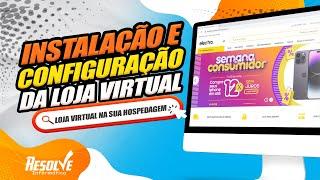  Instalação e configuração da loja virtual Resolve Informática na sua hospedagem