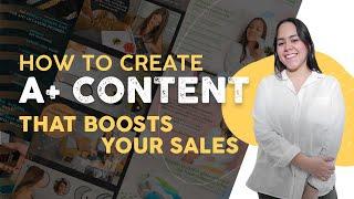 BOOST YOUR SALES with AMAZON A PLUS CONTENT  - Here's How!