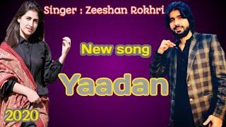 new song Zeeshan rokhri 2020 yaadan aundiya ne|| LYRICS