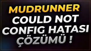 MUDRUNNER COULD NOT LOAD CONFİG HATASI KESİN ÇÖZÜMÜ (EPİC GAMES)