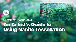 An Artist’s Guide to Using Nanite Tessellation | Unreal Fest 2024