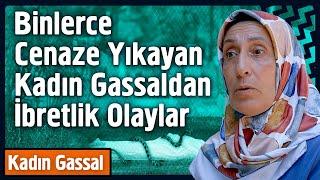 Kadın Gassaldan Ağlatan İbretlik Olaylar