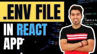 What is .ENV FILE? Why we must add .ENV File in React Application?