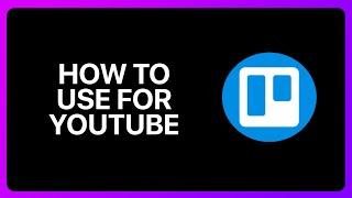 How To Use Trello For YouTube Tutorial