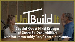 Nikki Krueger from Santa Fe Dehumidifiers & her sharp dry humor  - UnBuild It Podcast #118