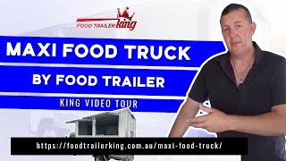 Food Trailer King Maxi Food Truck Video Tour