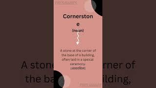 Cornerstone | Meaning | Synonyms | Antonyms | Example |