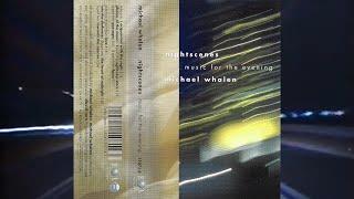 Michael Whalen - Nightscenes • Music For The Evening (Full Album 1996)