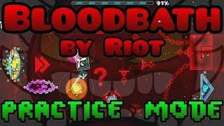 Bloodbath by Riot (EXTREME DEMON) [PRACTICE MODE] | Geometry Dash