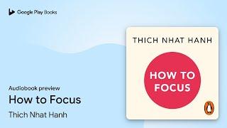 How to Focus by Thich Nhat Hanh · Audiobook preview