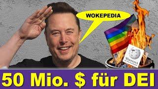 WOKEPEDIA: 30% DEI Ausgaben, Elon Musk ruft zum WIKIPEDIA Boykott auf.