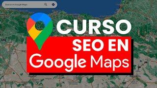 ¿Cómo posicionar tu negocio en Google Maps? (Curso de SEO local COMPLETO)