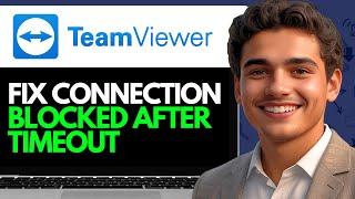 HOW TO FIX TEAMVIEWER CONNECTION BLOCKED AFTER TIMEOUT (2024)