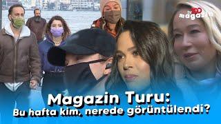 Magazin Turu: Bu hafta kim, nerede görüntülendi?