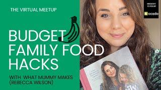 Budget Family Food Hacks with What Mummy Makes (Rebecca Wilson)