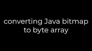 Java :converting Java bitmap to byte array(5solution)