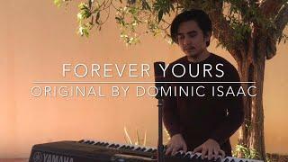 Forever  Yours (Original) by Dominic Isaac