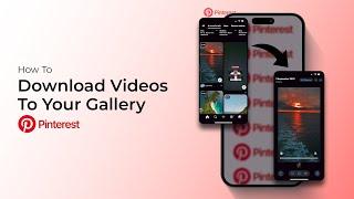 How To Download Pinterest Videos To Your Gallery?