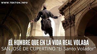 El Hombre que en la vida real volaba: San José de Cupertino "El Santo Volador"