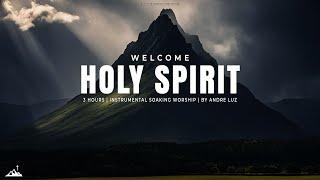 WELCOME HOLY SPIRIT // INSTRUMENTAL SOAKING WORSHIP // SOAKING WORSHIP MUSIC