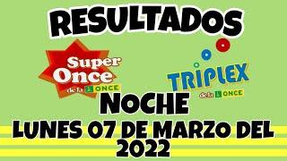 RESULTADO SUPER ONCE Y TRIPLEX DEL LUNES 07 DE MARZO DEL 2022