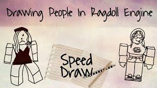 DRAWING PEOPLE IN RAGDOL ENGINE! (Speed Draw)