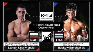 Stoyan Koprivlenski VS Buakaw Banchamek | FULL FIGHT | K-1 WORLD MAX - Jul.07, 2024