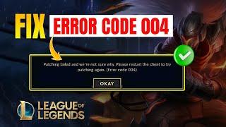 How to Fix League of Legends Error Code 004 | LOL Error Code 004 Fix on PC