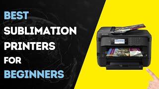 Best Sublimation Printers For Beginners 2024