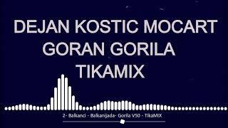 Balkanci - Balkanijada - Dejan Kostic Gorila #V50 - TikaMix