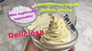 LA MEJOR RECETA DE  QUESO CREMA (RECETA SÚPER EXPLICADA CON TIPS Y MÁS )