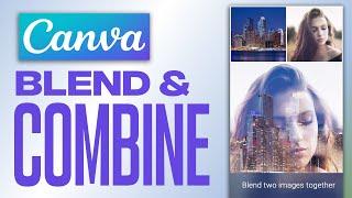 How To Blend And Combine Photos In Canva