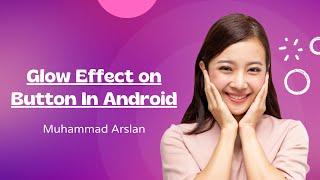 Glow Effect on Any View in android || Android studio || Muhammad Arslan