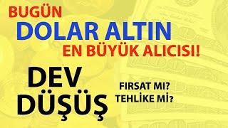 BUGÜN DOLAR ALTIN  EN BÜYÜK ALICISI! DEV DÜŞÜŞ TEHLİKE Mİ? FIRSAT MI?