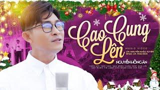 CAO CUNG LÊN - Nguyễn Hồng Ân | Nhạc Noel Mới Nhất 2023 - LM. Hoài Đức (Official 4K MV)