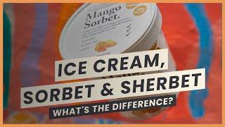 Ice Cream, Sorbet & Sherbet | Ice Cream Explained