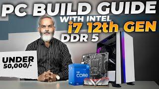 Rs 50,000/-  PC Build with i7 12th Gen CPU  Best PC for Editing & Gaming