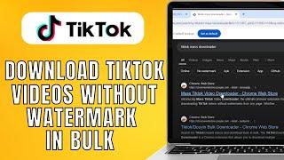 How To Download TikTok Videos Without Watermark In Bulk (2024) Quick Fix Tutorial