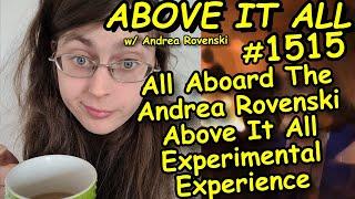 All Aboard The Andrea Rovenski Above It All Experimental Experience | Above It All #1515 | 3/29/22