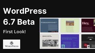 WordPress 6.7 Beta Release - First Look