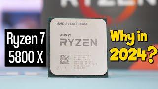 AMD Ryzen 7 5800X CPU: How Good in 2024?