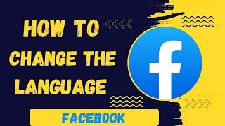 How to Change the Language on Facebook [ Update 2024 ]