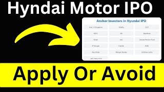 Hyundai Motor IPO Apply Or Avoid | Hyndai IPO Anchor list | Hyundai ipo apply or not