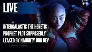 Intergalactic The Heretic Prophet Plot Supposedly Leaked By Naughty Dog Dev