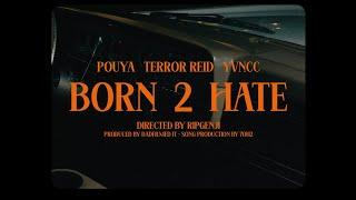 Terror Reid x Pouya - Born 2 Hate Ft. Yvncc (OFFICIAL MUSIC VIDEO)