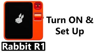 How To Turn ON & Set Up Rabbit R1